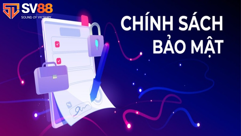 chinh sach bao mat sv88 quy dinh the nao